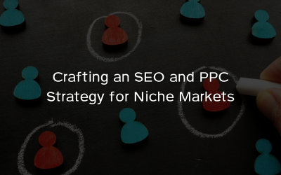 Crafting an SEO and PPC Strategy for Niche Markets