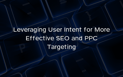 Leveraging User Intent for More Effective SEO and PPC