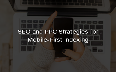 SEO and PPC Strategies for Mobile-First Indexing