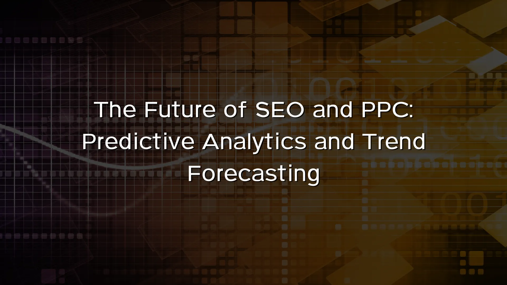 The Future of SEO and PPC – Predictive Analytics and Trend Forecasting The Future of SEO and PPC - Predictive Analytics and Trend Forecasting