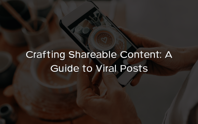 Crafting Shareable Content: A Guide to Viral Posts