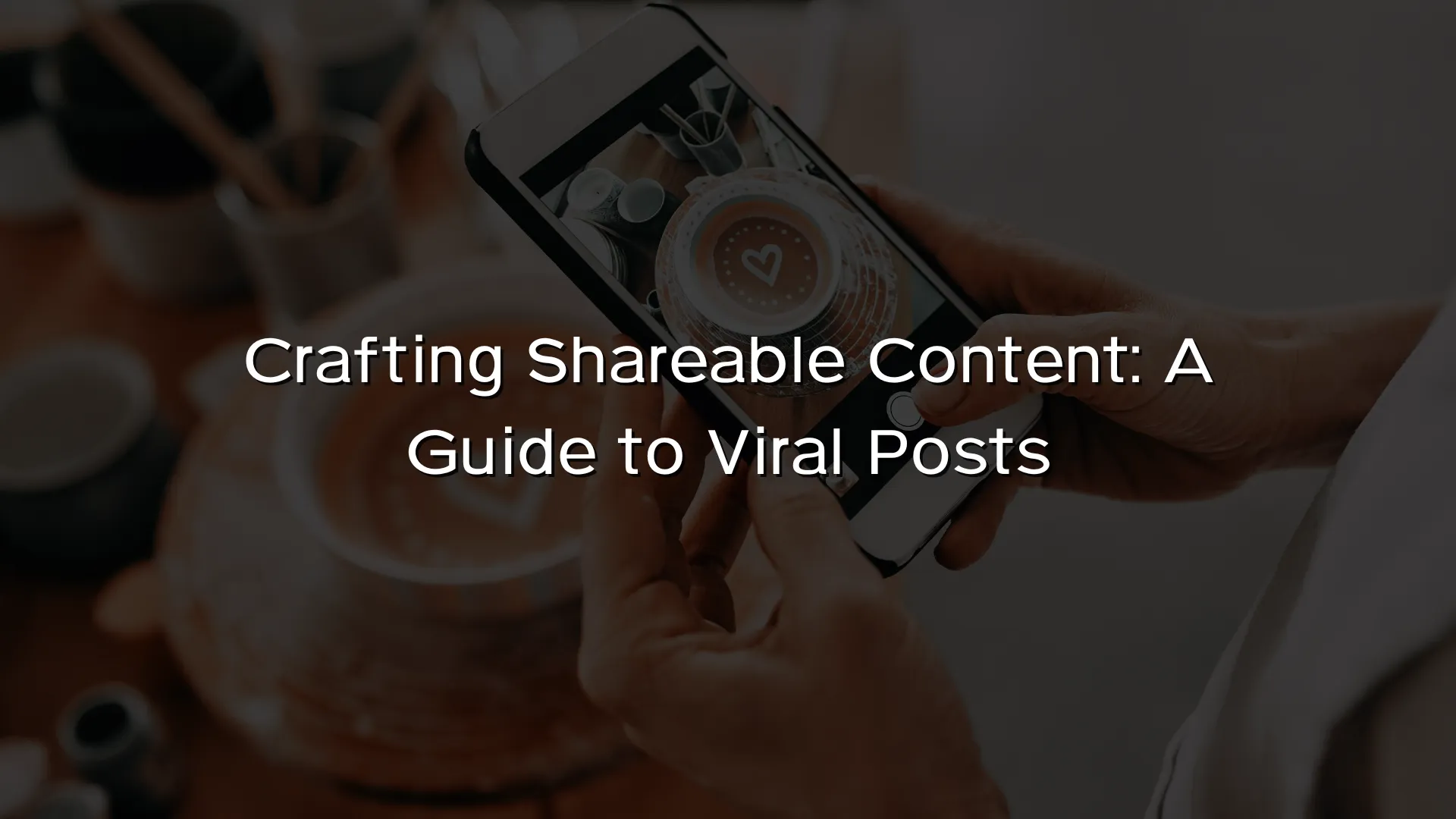 Crafting Shareable Content A Guide to Viral Posts Crafting Shareable Content A Guide to Viral Posts