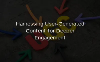 Harnessing User-Generated Content for Deeper Engagement