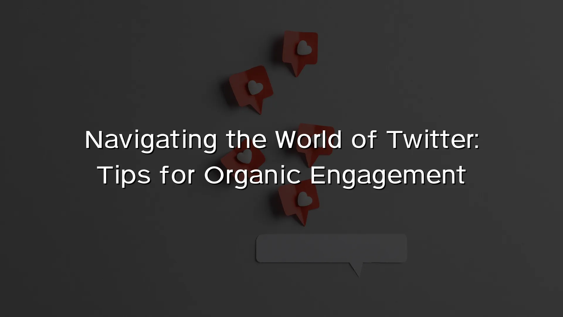 Navigating the World of Twitter Tips for Organic Engagement Navigating the World of Twitter Tips for Organic Engagement