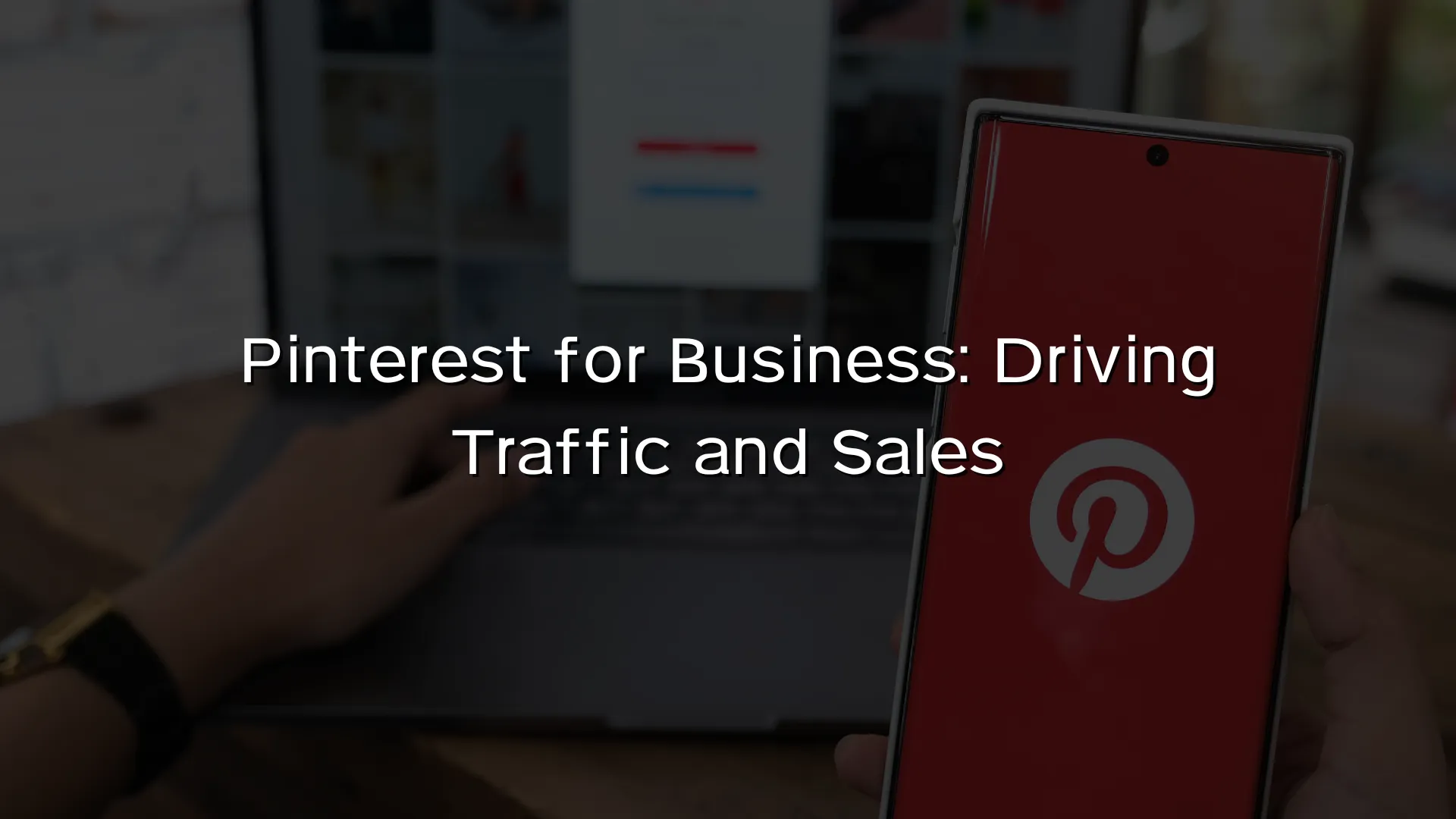 Pinterest for Business Driving Traffic and Sales