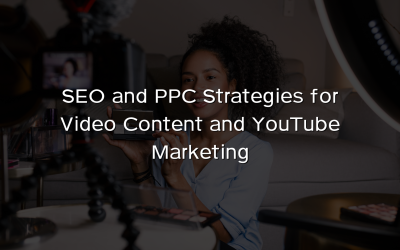 SEO and PPC Strategies for Video Content and YouTube Marketing