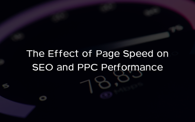 The Effect of Page Speed on SEO and PPC Performance