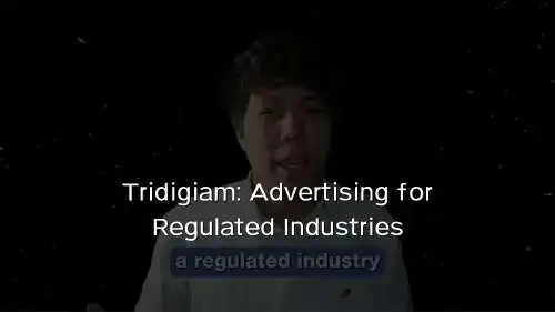Tridigiam: Advertising for Regulated Industries