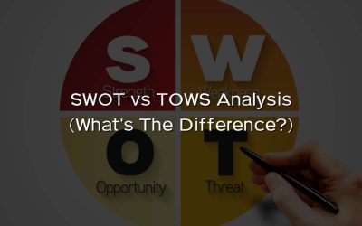 SWOT vs TOWS Analysis (the Difference?)