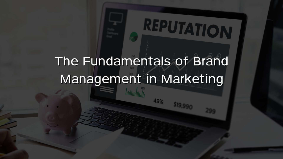 The Fundamentals of Brand Management in Marketing The Fundamentals of Brand Management in Marketing
