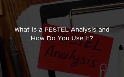 What is a PESTEL Analysis and How Do You Use It?