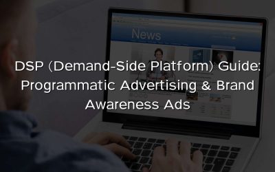 DSP (Demand-Side Platform) Guide: Programmatic Advertising & Brand Awareness Ads
