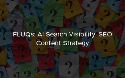 FLUQs: AI Search Visibility, SEO Content Strategy, Hidden Questions