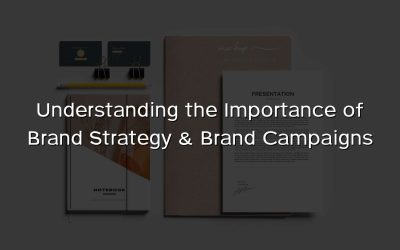 Understanding the Importance of Brand Strategy & Brand Campaigns